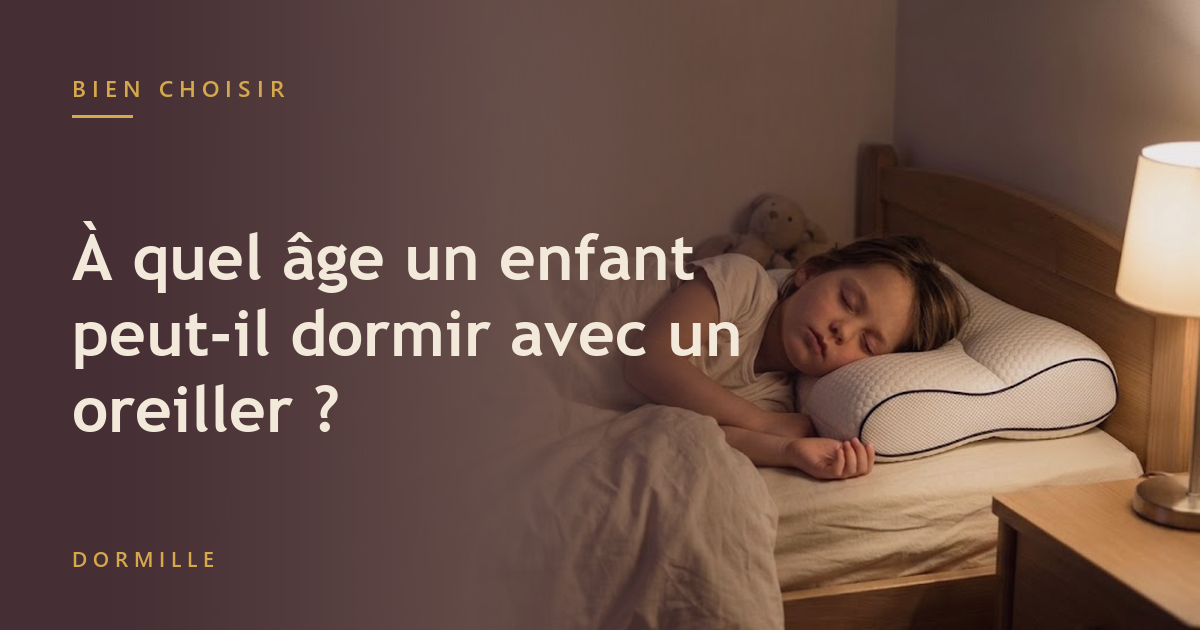À quel âge un enfant peut-il dormir avec un oreiller ?