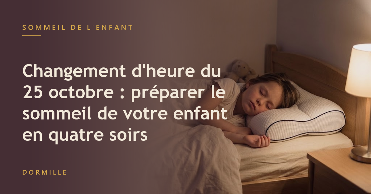 Changement d'heure du 25 octobre : préparer le sommeil de votre enfant en quatre soirs