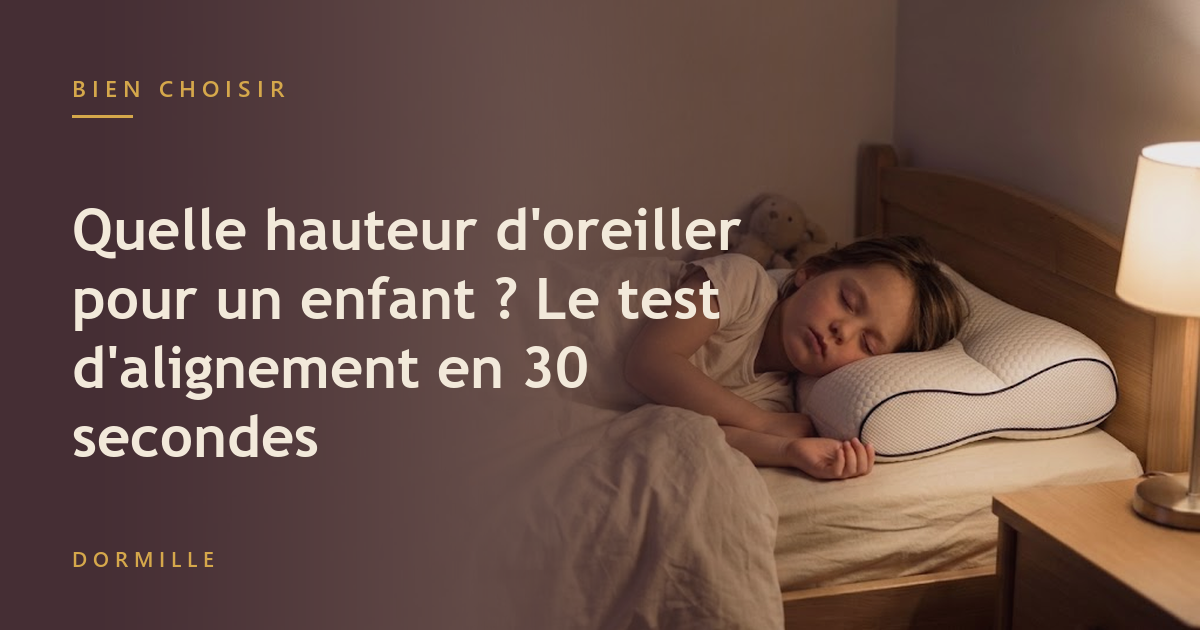 Quelle hauteur d'oreiller pour un enfant ? Le test d'alignement en 30 secondes