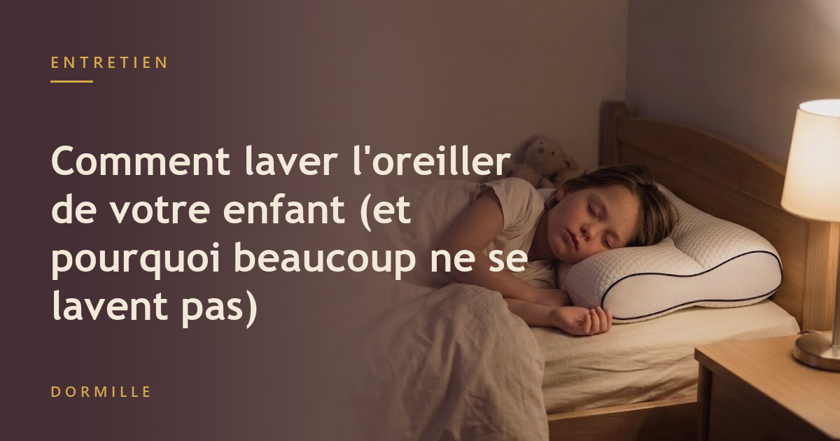 Comment laver l'oreiller de votre enfant (et pourquoi beaucoup ne se lavent pas)